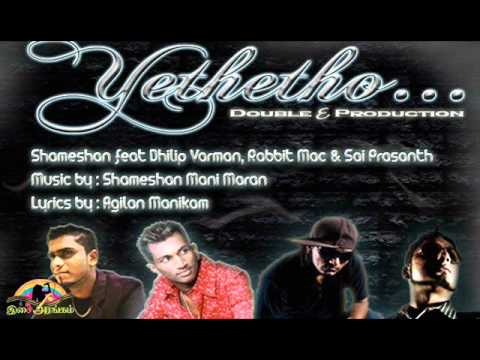 Yethetho- Dhilip Varman feat Rabbit Mac 2011
