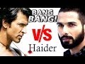 Bang Bang V/S Haider | Hrithik Roshan & Shahid Kapoor CLASH
