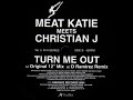 Meat Katie Meets Christian J-Turn Me Out (Original 12 Mix)