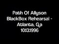 Path Of Allyson - BlackBox Rehearsal 10.13.1996