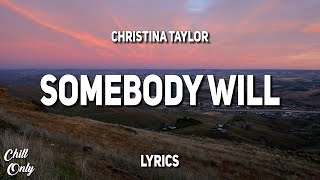Watch Christina Taylor Somebody Will video