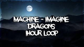 Imagine Dragons Machine 1hour Imagine Dragons Machine 1hour