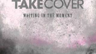 Watch Take Cover Waiting In The Moment video