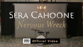 Watch Sera Cahoone Nervous Wreck video