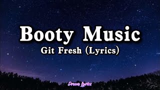 Watch Git Fresh Booty Music video