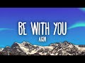 Akon - Be With You (Lyrics) | and no one knows why i'm into you"