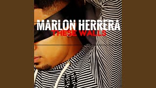 Watch Marlon Herrera These Walls video