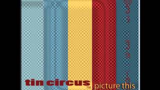 Tin Circus - Picture This - 02 Everywhere I Go