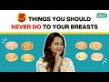 5 Things You Should Never Do To Your Breasts #ThatSexEdTalk