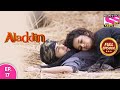 Aladdin - Naam Toh Suna Hoga | अलाद्दिन - नाम तो सुना होगा | Episode 17 | 1st July, 2020