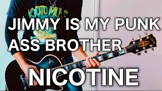 Watch Nicotine Jimmy Is My Punk Ass Brother video