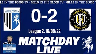 GITBTV, Match Day Live: Gills 0-2 Harrogate Town, 16-08-22
