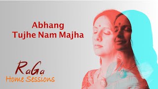 RaGa Home Sessions - Abhang - Tujhe Naama Majha