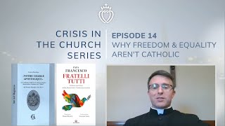 Crisis Series #14 with Fr. McFarland: Why Freedom & Equality Aren't Catholic