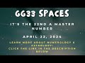 GG33 Spaces: It's the 22nd a Master Number