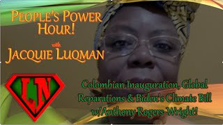 Colombian Inauguration, Global Reparations & Biden's Climate Bill w/Anthony Rogers-Wright!