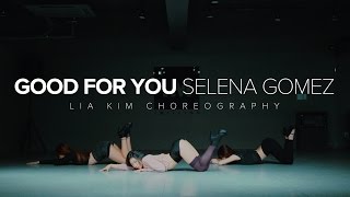 Good For You - Selena Gomez / Lia Kim Choreography