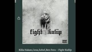 FİGHT KULÜP - CEZA - KİLA HAKAN - EZHEL - BEN FERO