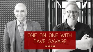 One On One With Dave Savage