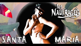 Les Naufragés - Santa Maria - Clip Officiel