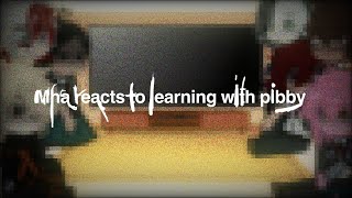 Mhabnha React To Learning With Pibbypart 2?