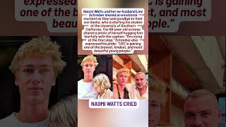 Naomi Watts And Liev Schreiber Get Emotional And Teary Eyed As They Send Their Son Sasha To Usc