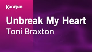 Unbreak My Heart - Toni Braxton | Karaoke Version | KaraFun