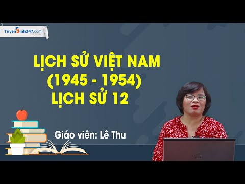 Lịch sử Việt Nam (1945 - 1954) - Lịch sử 12 - Cô Lê Thu