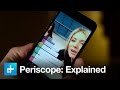 Periscope: Explained
