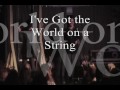 view I've Got the World on a String