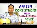 Afreen | Duet | Coke Studio | Easy Guitar Lesson | Cover | Mayoor Chaudhary