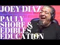 Joey Diaz - Pauly Shore and Edibles Education