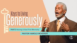 Keys to Living Generously - Part 3 / Pastor Harold McKenzie / Sunday 10.10.21