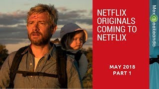 Netflix Originals Coming to Netflix on May 2018 (Part1) Netflix Originals Coming to Netflix on May 2018 (Part1)