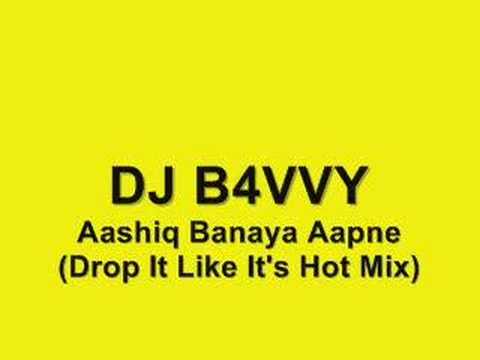 DJ B4VVY - Aashiq Banaya Aapne (Drop It Like Its Hot Mix)