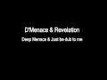 D'Menace & Revelation - Deep Menace & Just Be Dub To Me