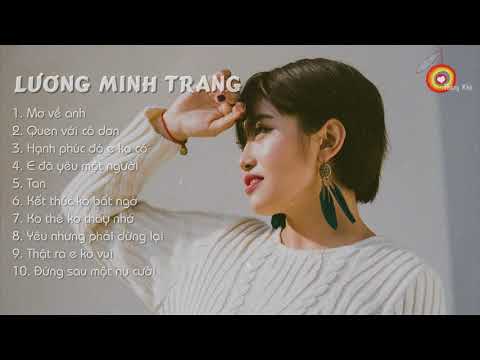 Những bài hát hay nhất của Lương Minh Trang 2018