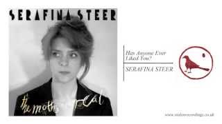 Watch Serafina Steer Has Anyone Ever Liked You video