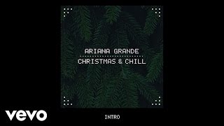 Watch Ariana Grande Intro christmas  Chill video