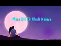 Mera Dil Ik Khali Kamra lyrical status video #1k #status #new #love #watsapp #foryou #sad