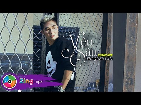 Yêu Sâu Thì Quên Lâu - Khánh Đơn (Audio)
