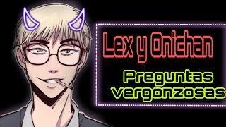 LEX Y ONICHAN: "PREGUNTAS VERGONZOSAS"
