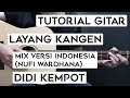(Tutorial Gitar) DIDI KEMPOT - Layang Kangen (Mix Versi Indonesia - Nufi Wardhana)