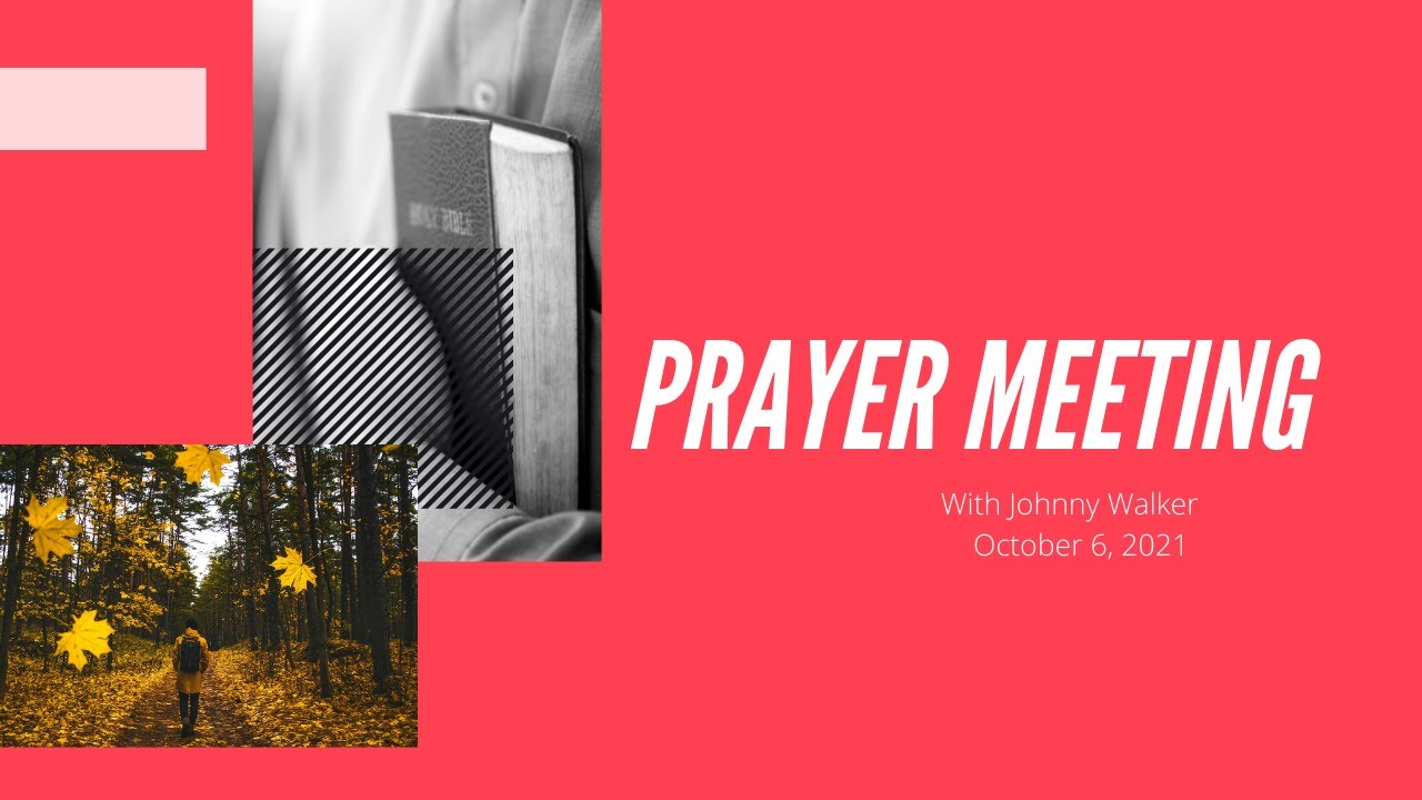 October 6,2021 - Wednesday Night Prayer & Bible Study with Johnny Walker
