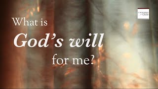 What Is the Will of God for Me?