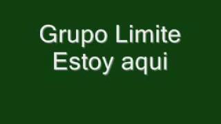 Watch Grupo Limite Estoy Aqui video