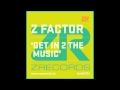Z Factor - Get In 2 The Music (City Soul Project Mix)