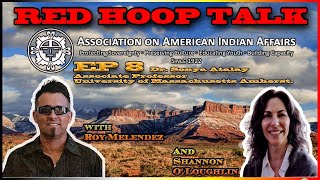 Red Hoop Talk EP 8: Dr. Sonya Atalay, Anishinaabe-Ojibwe, Professor and NAGPRA Expert