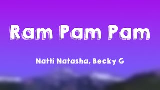 Ram Pam Pam - Natti Natasha, Becky G {Lyrics }