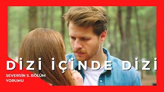 Bi Tanısan... - Seversin 5. Bölüm Yorumu